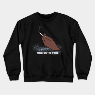 smoke in the water Crewneck Sweatshirt